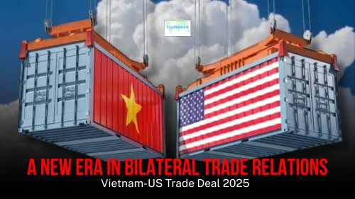 Vietnam-US Trade Deal 2025: A New Era in Bilateral Trade Relations