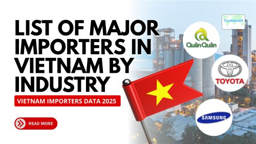 List of Major Importers in Vietnam by Industry: Vietnam Importers Data 2025