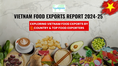 Vietnam Food Exports Report 2024-25: Exploring Vietnam Food Exports by Country & Top Food Exporters