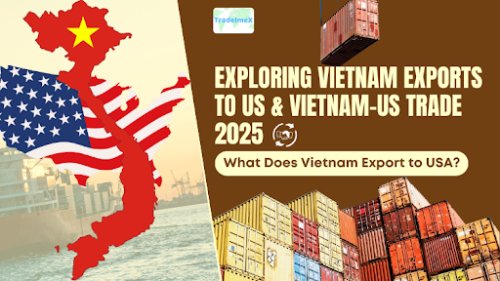 Exploring Vietnam Exports to US & Vietnam-US trade 2025: What Does Vietnam Export to USA?