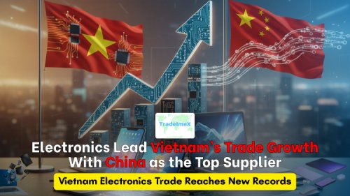Electronics Lead Vietnam’s Trade Growth With China as Top Supplier: Electronics Trade Hit New Records
