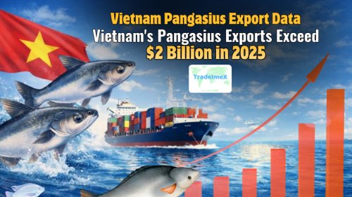 Vietnam Pangasius Export Data: Vietnam’s Pangasius Exports Exceed $2 Billion in 2025