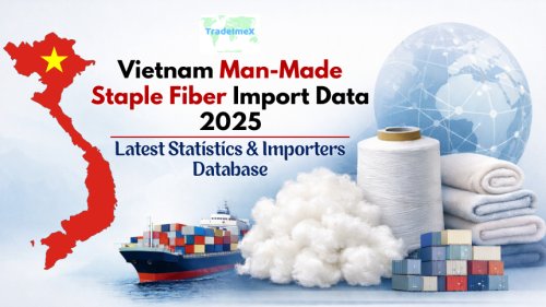 Vietnam Man-Made Staple Fiber Import Data 2025: Latest Statistics & Importers Database