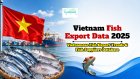 Vietnam Fish Export Data 2025: Vietnamese Fish Export Trends & Fish Suppliers Database