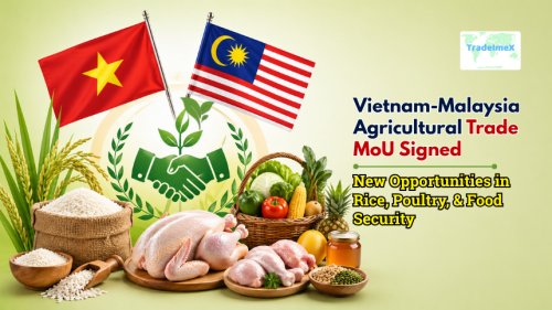 Vietnam–Malaysia Agricultural Trade MoU Signed: New Opportunities in Rice, Poultry, & Food Security
