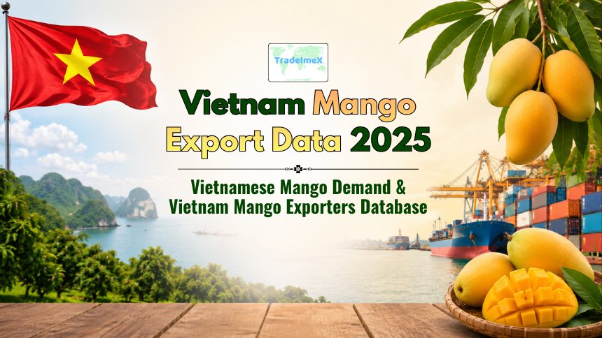 Vietnam Mango Export Data 2025: Vietnamese Mango Demand & Vietnam Mango Exporters Database