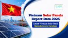 Vietnam Solar Panels Export Data 2025: Latest Vietnam Solar Panel Manufacturers Database