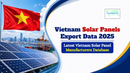 Vietnam Solar Panels Export Data 2025: Latest Vietnam Solar Panel Manufacturers Database
